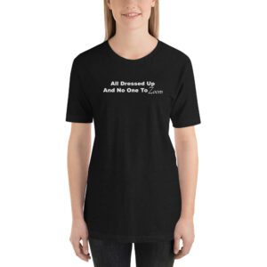 All Dressed Up and No One to Zoom - Short-sleeve unisex t-shirt