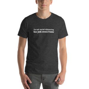 You Just Smell Funny - T-Shirt - Whtie Text
